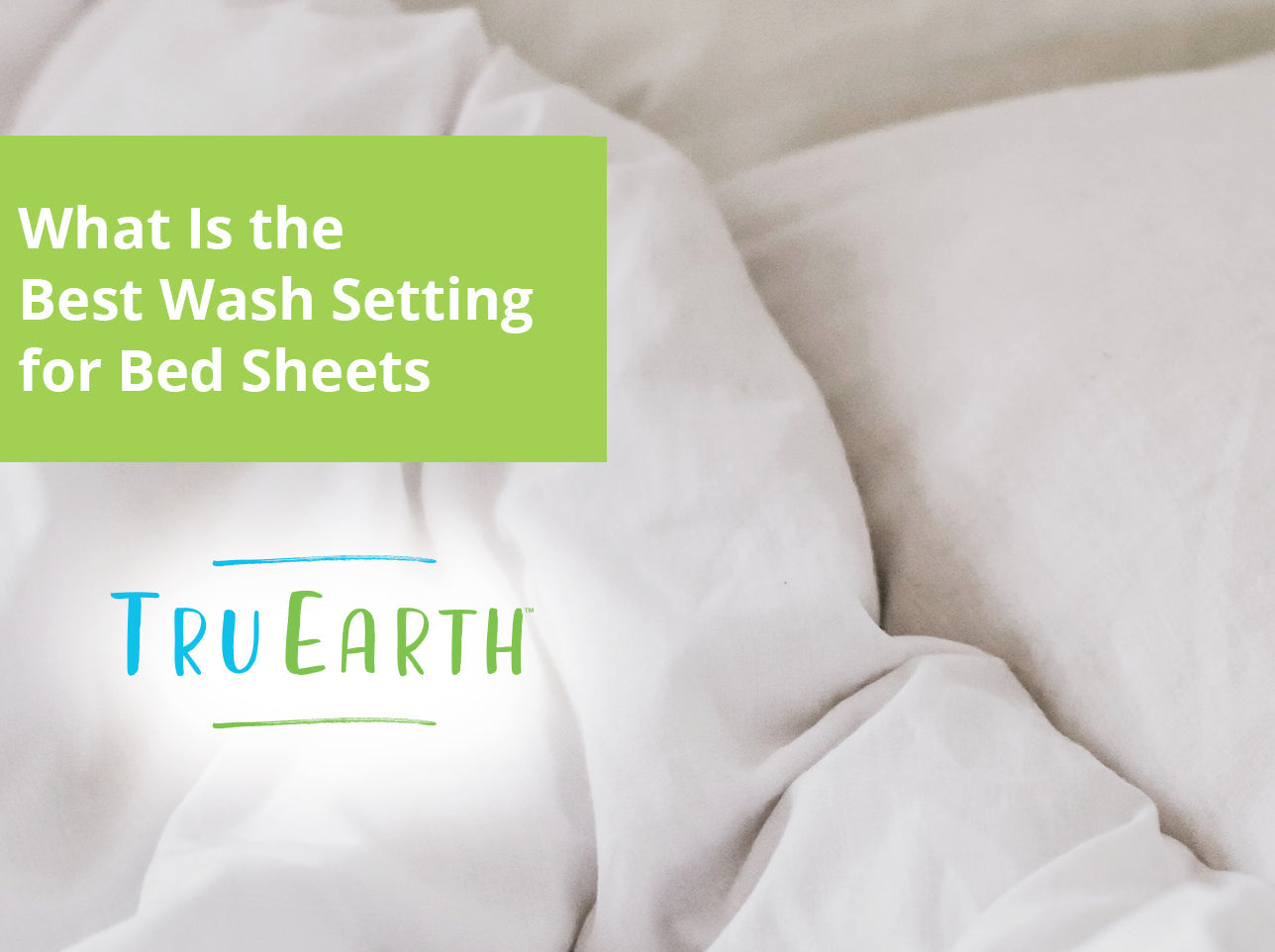 What Is the Best Wash Setting for Bed Sheets Tru Earth EU