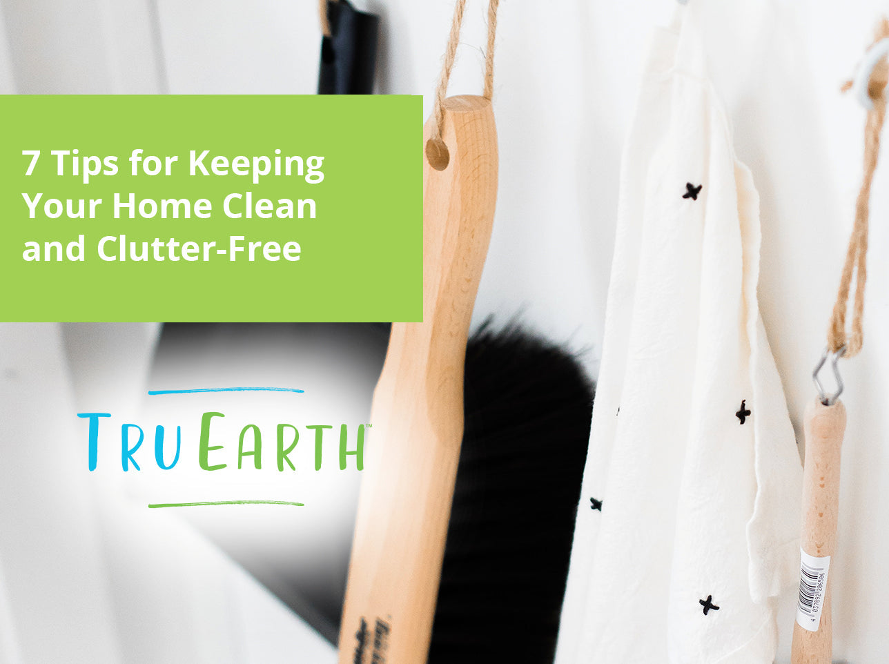 7 Tips for Keeping Your Home Clean and Clutter-Free – Tru Earth EU