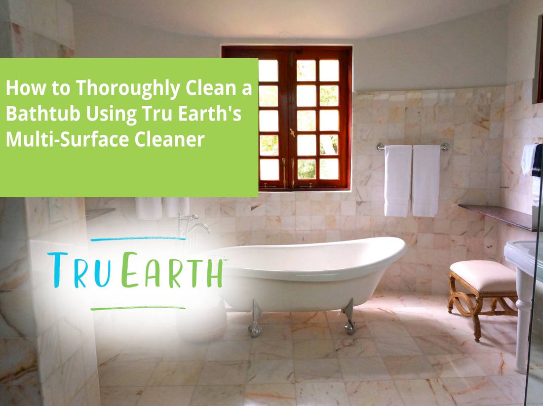 How to Thoroughly Clean a Bathtub Using Tru Earth's Multi-Surface Cleaner