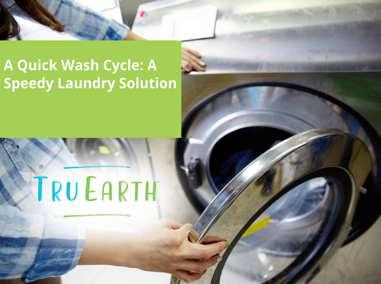 A Quick Wash Cycle A Speedy Laundry Solution Tru Earth EU