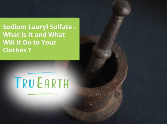 Sodium Lauryl Sulfate - What Is It and What Will It Do to Your Clothes ?