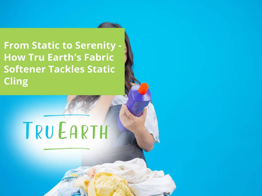 From Static to Serenity - How Tru Earth's Fabric Softener Tackles Static Cling