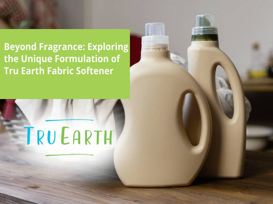 Beyond Fragrance: Exploring the Unique Formulation of Tru Earth Fabric Softener