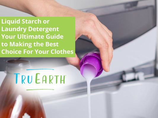 Liquid Starch or Laundry Detergent - Your Ultimate Guide to Making the Best Choice For Your Clothes